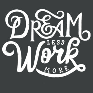 Dream Less Work More - Ladies Tri-Blend 3/4 Sleeve T Design
