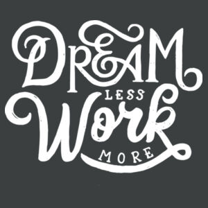 Dream Less Work More - Adult Tri-Blend 3/4 T Design