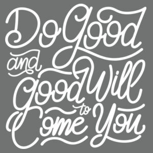 Do Good And Good Will Come to You - Adult Tri-Blend Long Sleeve T Design