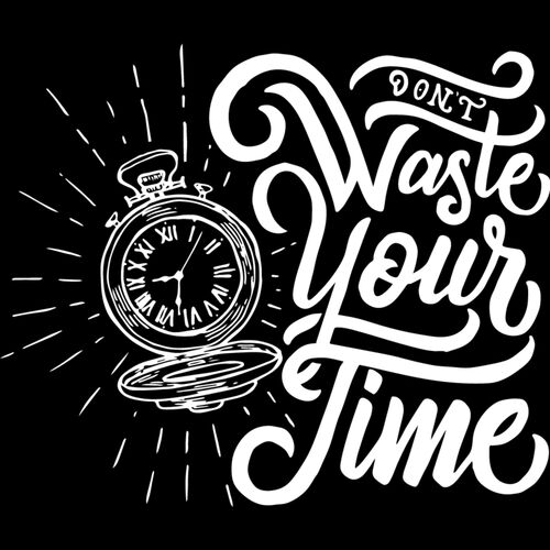 Don't Waste Your Time Thumbnail