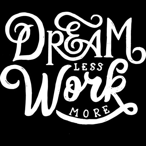 Dream Less Work More Thumbnail